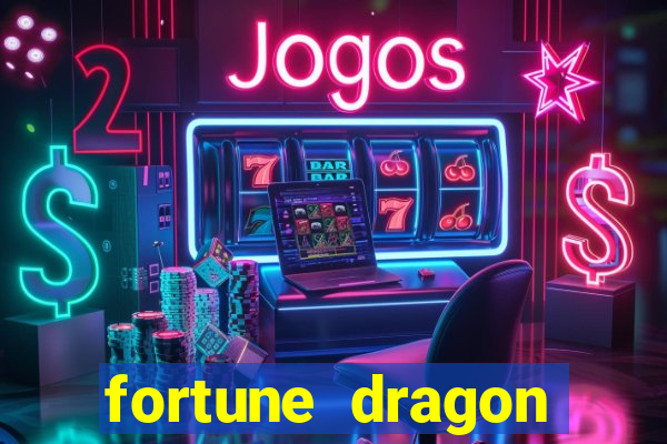 fortune dragon dinheiro infinito